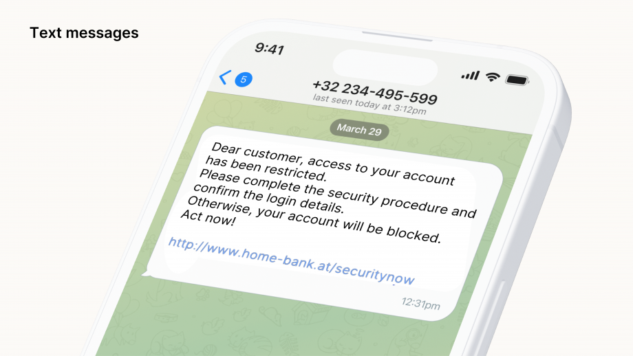 The “Messages” graphic shows the following: A message with the following text can be seen on a smartphone: Dear customer. Your account has been restricted. Please complete the security procedure and confirm the access data. Otherwise your account will be blocked. Act now! http://www.haus-bank.at/sicherheitjetzt